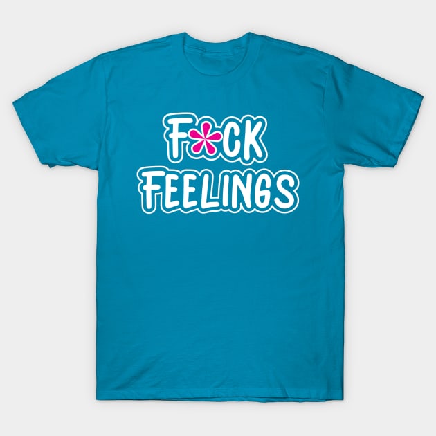 Fuck Feelings T-Shirt by NovaTeeShop